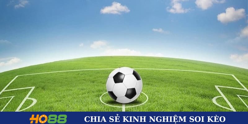 Chia sẻ kinh nghiệm soi kèo hiệu quả 