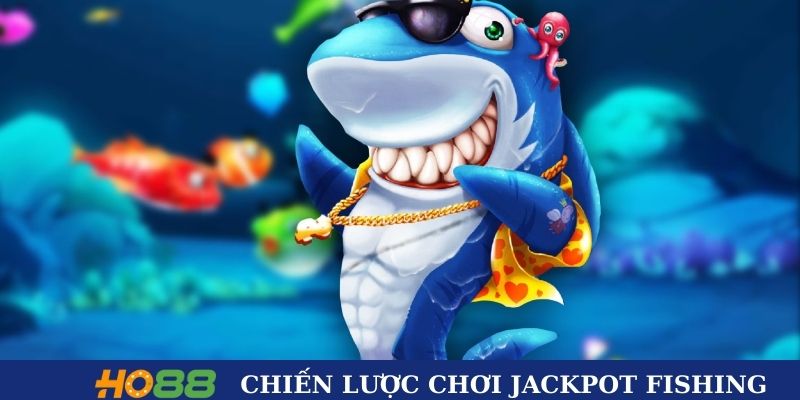 Mẹo cược game Jackpot Fishing Ho88 ăn thưởng to