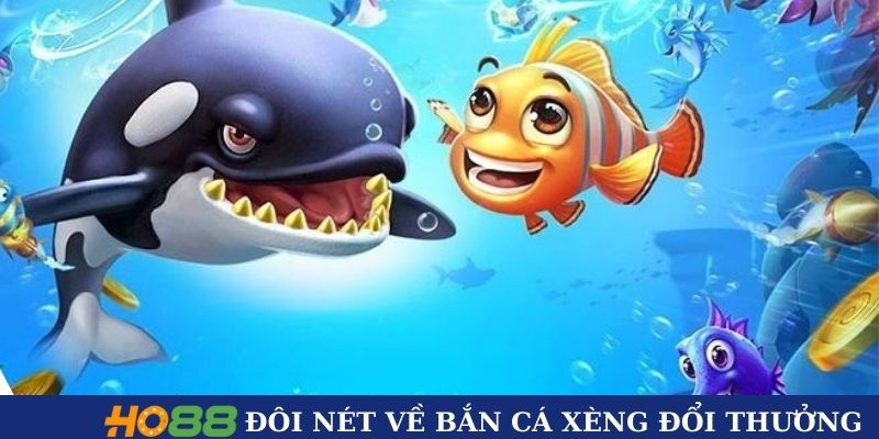 Sơ lược game bắn cá xèng đổi thưởng siêu hot