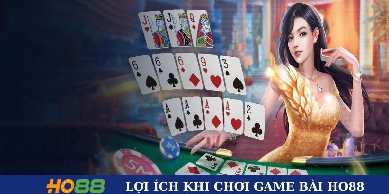 Lợi ích khi chơi game bài tại HO88 Lợi ích khi chơi game bài tại HO88