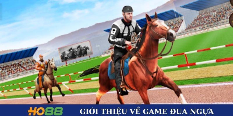 Giới thiệu game đua ngựa HO88
