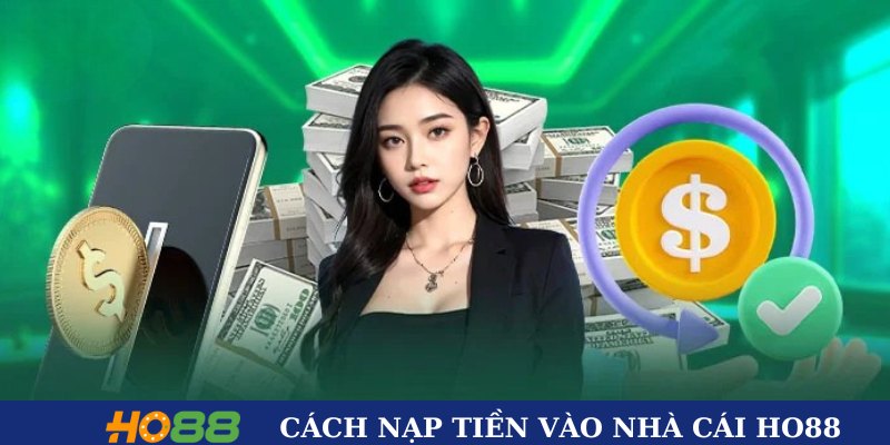 Cách nạp tiền vào nhà cái HO88