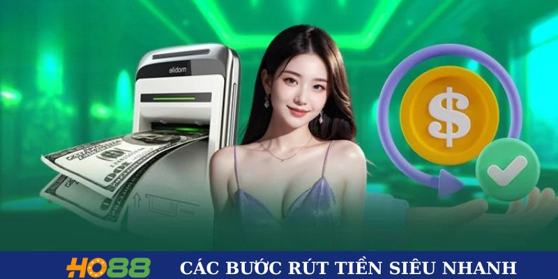 Hướng dẫn các bước rút tiền siêu nhanh 