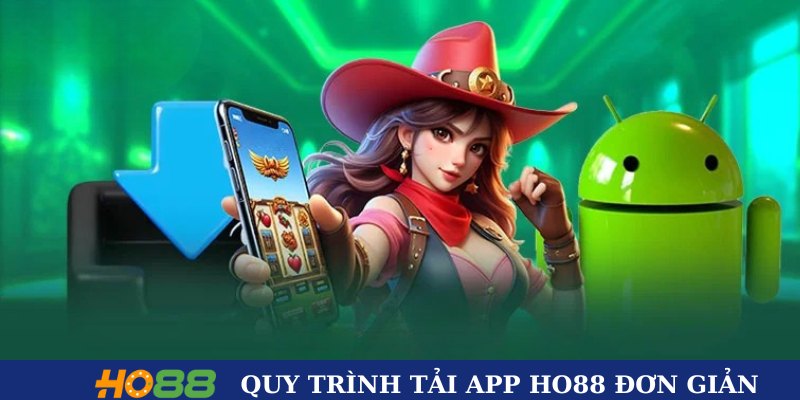 Quy trình tải app HO88 đơn giản