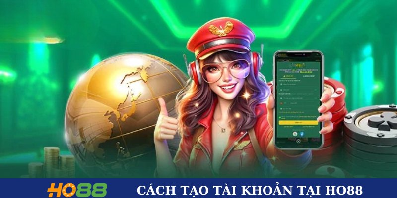 Hướng dẫn cách tạo tài khoản tại HO88