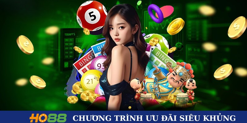 Chương trình ưu đãi siêu khủng tại HO88