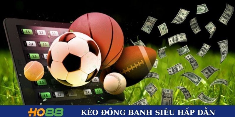 Kèo đồng banh siêu hấp dẫn