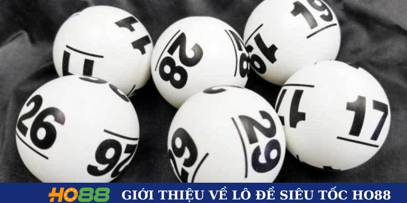 Giới thiệu sơ lược về lô đề siêu tốc HO88