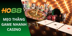 Mẹo thắng game nhanh casino