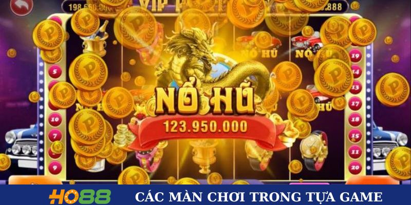Các màn chơi đặc sắc trong tựa game tại Ho88