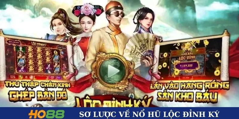Tìm hiểu sơ lược về nổ hũ lộc đỉnh ký Ho88