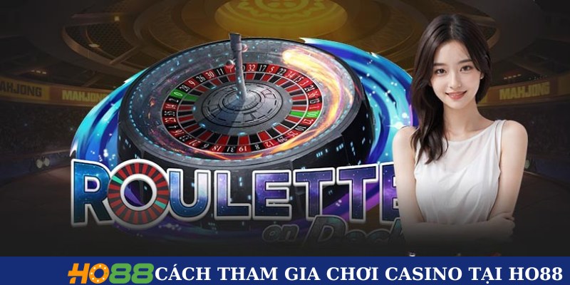 Cách tham gia game casino tại HO88