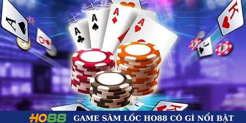 Game Sâm Lốc Ho88 có gì nổi bật Game Sâm Lốc Ho88 có gì nổi bật