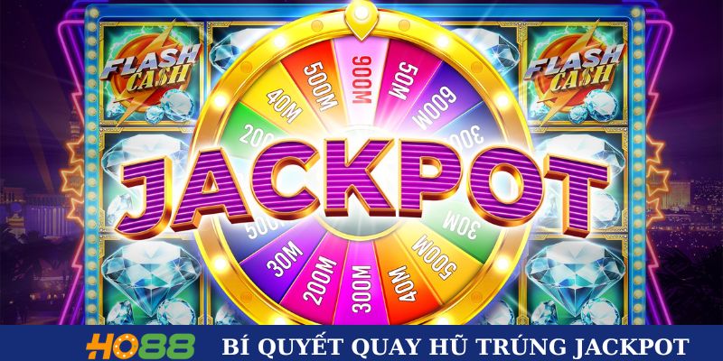 Bí quyết quay hũ trúng jackpot tại Ho88