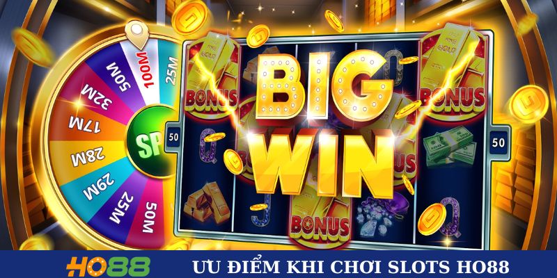 Ưu điểm nổi bật khi chơi slots Ho88