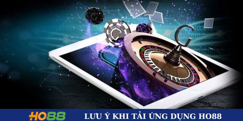 Những việc người chơi cần lưu ý khi tải app HO88