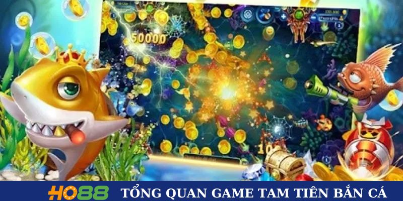 Tổng quan game tam tiên bắn cá